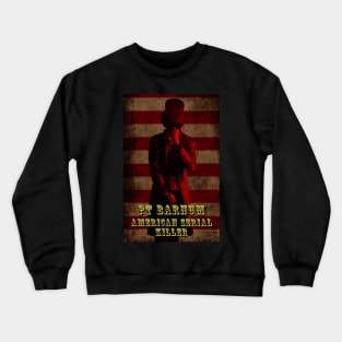 PT Barnum Serial Killer Crewneck Sweatshirt